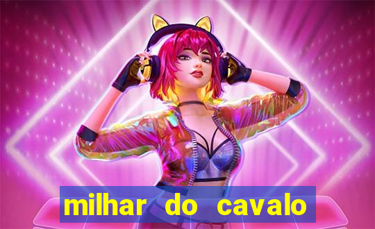 milhar do cavalo que mais sai